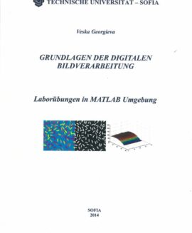 Grundlagen der Digitalen Bildverarbeitung - Laborübungen in MATLAB Umgebung